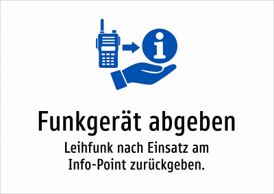 Funkgerät abgeben - Leihfunk nach Einsatz am Info-Point zurückgeben.