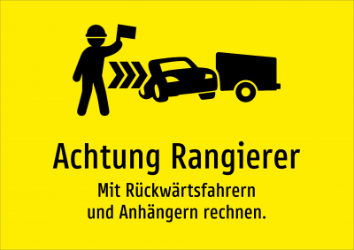 Achtung Rangierer - Mit Rückwärtsfahrern und Anhängern rechnen.