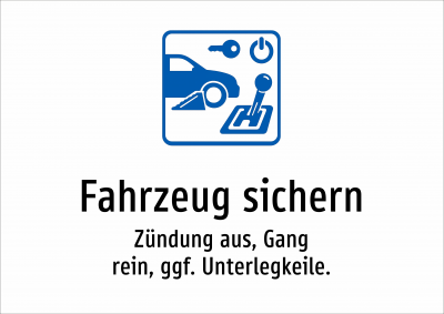 Fahrzeug sichern - Zündung aus, Gang rein, ggf. Unterlegkeile.