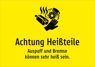 Achtung Heißteile - Auspuff und Bremse können sehr heiß sein.