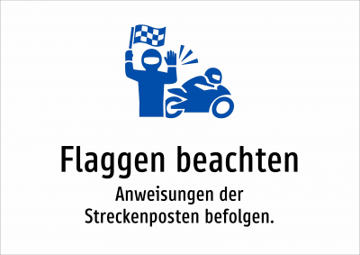 Flaggen beachten - Anweisungen der Streckenposten befolgen.