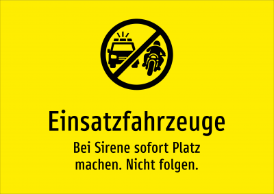 Einsatzfahrzeuge - Bei Sirene sofort Platz machen. Nicht folgen.