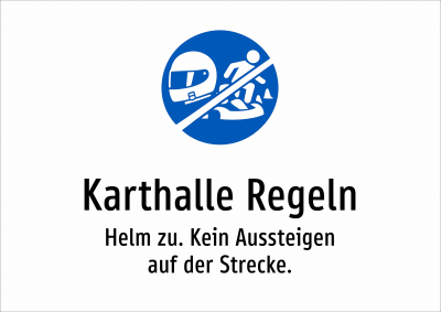 Karthalle Regeln - Helm zu. Kein Aussteigen auf der Strecke.