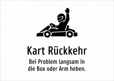 Kart Rückkehr - Bei Problem langsam in die Box oder Arm heben.