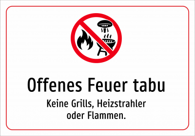 Offenes Feuer tabu - Keine Grills, Heizstrahler oder Flammen.