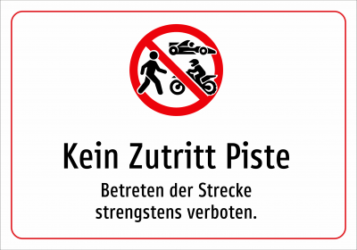 Kein Zutritt Piste - Betreten der Strecke strengstens verboten.