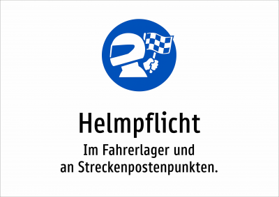Helmpflicht - Im Fahrerlager und an Streckenpostenpunkten.