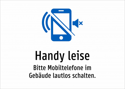 Handy leise - Bitte Mobiltelefone im Gebäude lautlos schalten.