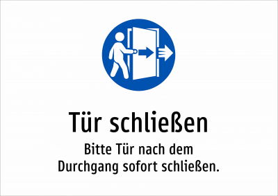 Tür schließen - Bitte Tür nach dem Durchgang sofort schließen.