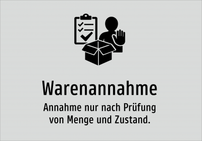 Warenannahme - Annahme nur nach Prüfung von Menge und Zustand.