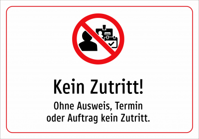 Kein Zutritt! - Ohne Ausweis, Termin oder Auftrag kein Zutritt.
