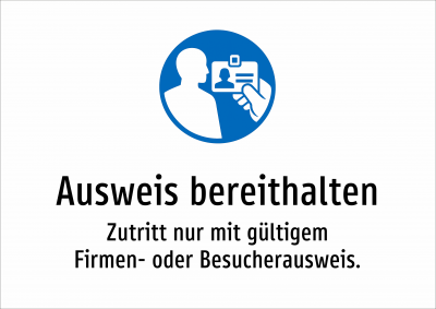 Ausweis bereithalten - Zutritt nur mit gültigem Firmen- oder Besucherausweis.