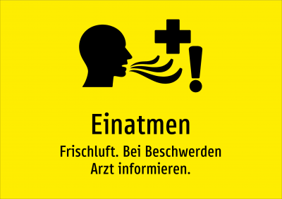 Einatmen - Frischluft. Bei Beschwerden Arzt informieren.