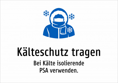Kälteschutz tragen - Bei Kälte isolierende PSA verwenden.