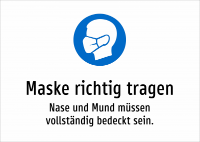 Maske richtig tragen - Nase und Mund müssen vollständig bedeckt sein.