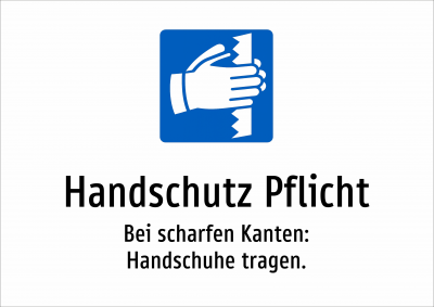 Handschutz Pflicht - Bei scharfen Kanten: Handschuhe tragen.