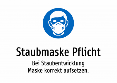 Staubmaske Pflicht - Bei Staubentwicklung Maske korrekt aufsetzen.
