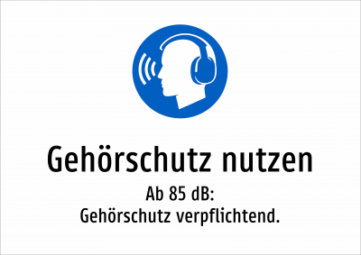 Gehörschutz nutzen - Ab 85 dB: Gehörschutz verpflichtend.