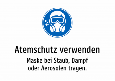 Atemschutz verwenden - Maske bei Staub, Dampf oder Aerosolen tragen.