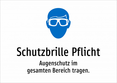 Schutzbrille Pflicht - Augenschutz im gesamten Bereich tragen.