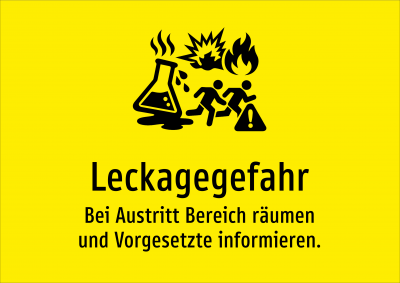Leckagegefahr - Bei Austritt Bereich räumen und Vorgesetzte informieren.