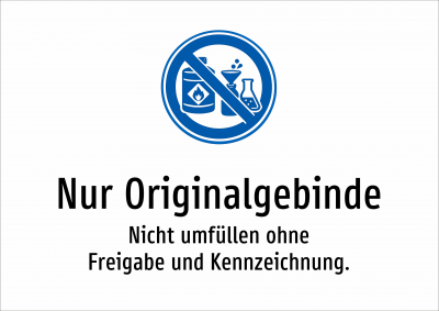 Nur Originalgebinde - Nicht umfüllen ohne Freigabe und Kennzeichnung.