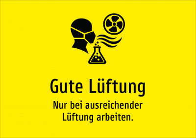 Gute Lüftung - Nur bei ausreichender Lüftung arbeiten.