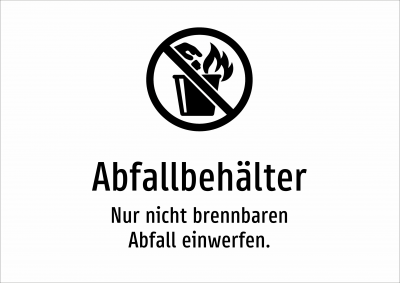 Abfallbehälter - Nur nicht brennbaren Abfall einwerfen.