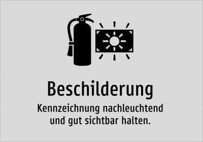 Beschilderung - Kennzeichnung nachleuchtend und gut sichtbar halten.