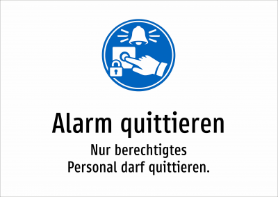 Alarm quittieren - Nur berechtigtes Personal darf quittieren.