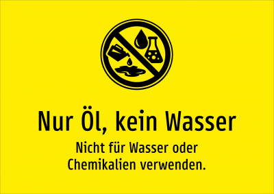 Nur Öl, kein Wasser - Nicht für Wasser oder Chemikalien verwenden.