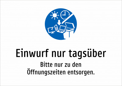 Einwurf nur tagsüber - Bitte nur zu den Öffnungszeiten entsorgen.