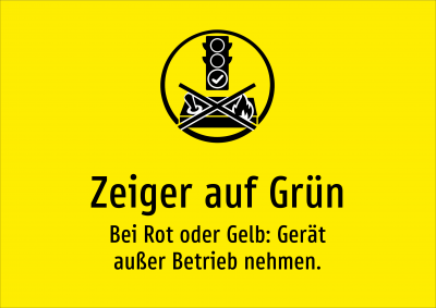Zeiger auf Grün - Bei Rot oder Gelb: Gerät außer Betrieb nehmen.