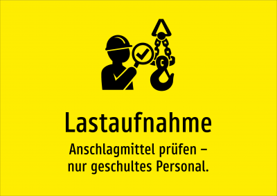 Lastaufnahme - Anschlagmittel prüfen – nur geschultes Personal.