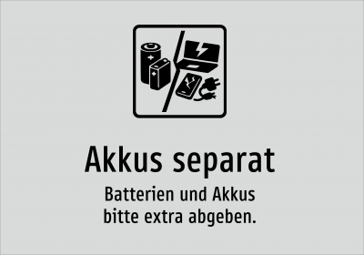 Akkus separat - Batterien und Akkus bitte extra abgeben.