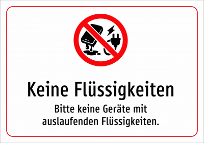 Keine Flüssigkeiten - Bitte keine Geräte mit auslaufenden Flüssigkeiten.