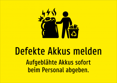 Defekte Akkus melden - Aufgeblähte Akkus sofort beim Personal abgeben.