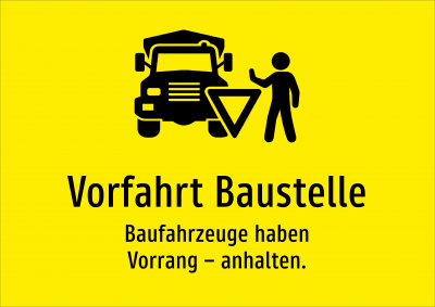 Vorfahrt Baustelle - Baufahrzeuge haben Vorrang – anhalten.