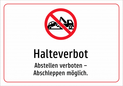 Halteverbot - Abstellen verboten – Abschleppen möglich.