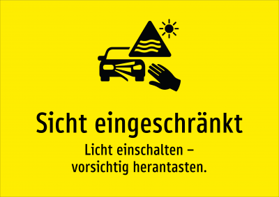 Sicht eingeschränkt - Licht einschalten – vorsichtig herantasten.
