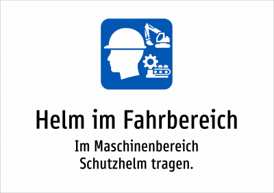 Helm im Fahrbereich - Im Maschinenbereich Schutzhelm tragen.