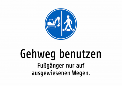 Gehweg benutzen - Fußgänger nur auf ausgewiesenen Wegen.