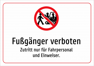 Fußgänger verboten - Zutritt nur für Fahrpersonal und Einweiser.