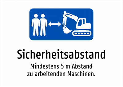 Sicherheitsabstand - Mindestens 5 m Abstand zu arbeitenden Maschinen.