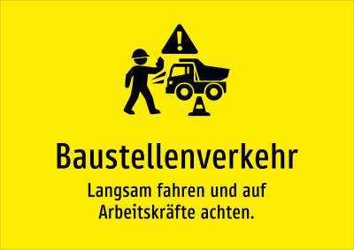 Baustellenverkehr - Langsam fahren und auf Arbeitskräfte achten.