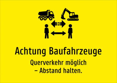 Achtung Baufahrzeuge - Querverkehr möglich – Abstand halten.