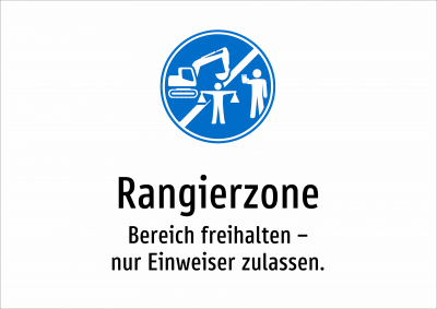 Rangierzone - Bereich freihalten – nur Einweiser zulassen.