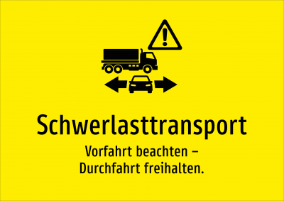 Schwerlasttransport - Vorfahrt beachten – Durchfahrt freihalten.