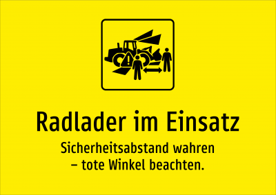 Radlader im Einsatz - Sicherheitsabstand wahren – tote Winkel beachten.