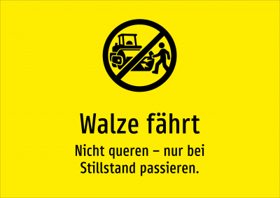 Walze fährt - Nicht queren – nur bei Stillstand passieren.
